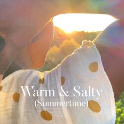 Warm & Salty (Summertime)