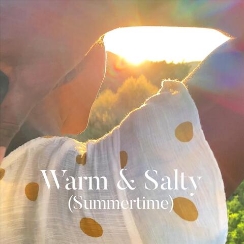 Warm & Salty (Summertime)