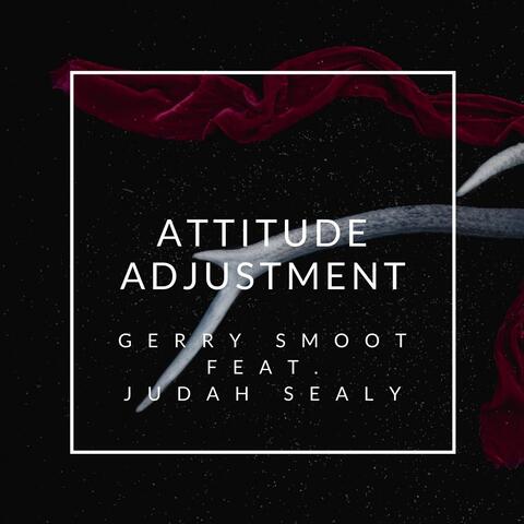 Attitude Adjustment (feat. Judah Sealy)