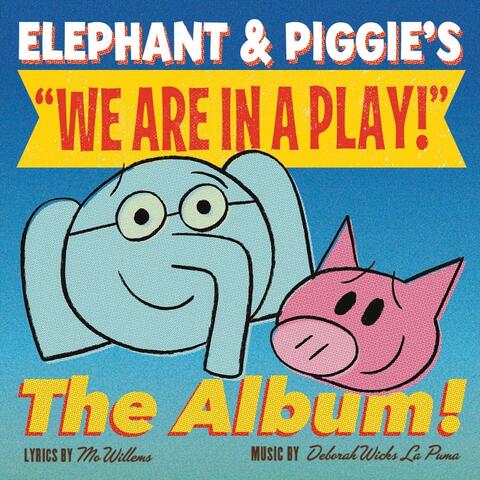 Elephant & Piggie's: We Are in a Play!