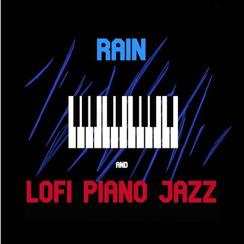 Rain and Lofi Piano Jazz