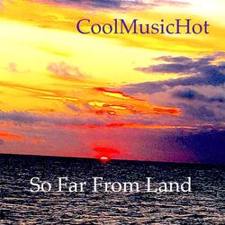 So Far from Land