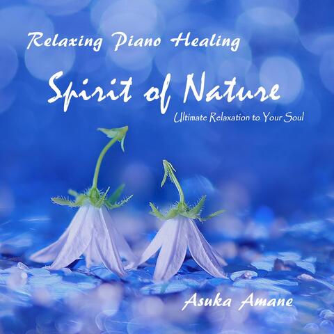 Relaxing Piano Healing: Spirit of Nature
