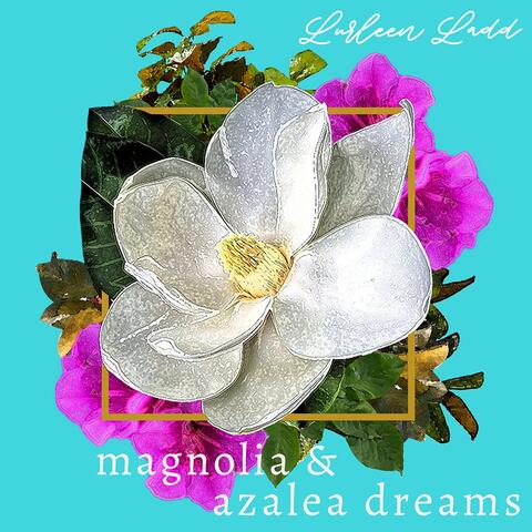 Magnolia and Azalea Dreams