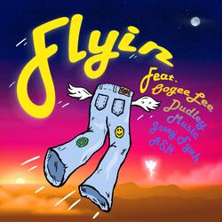 Flyin' (feat. Dudley Music, Oogeelee, Josey Fyah & Ash)