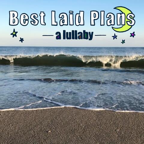 Best Laid Plans (A Lullaby)