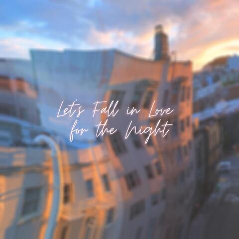 Let's Fall in Love for the Night
