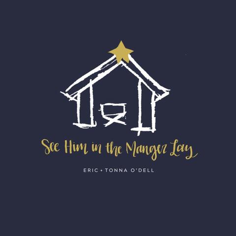 See Him in the Manger Lay