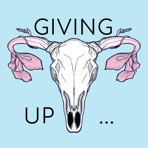 Giving Up...