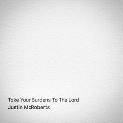 Take Your Burdens to the Lord
