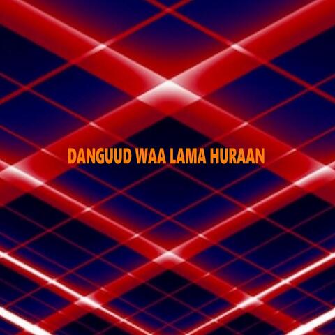 Danguud Waa Lama Huraan