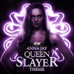 Queen Slayer (Anna Jay A.E.W. Theme)