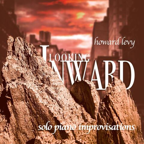 Looking Inward: Solo Piano Improvisations