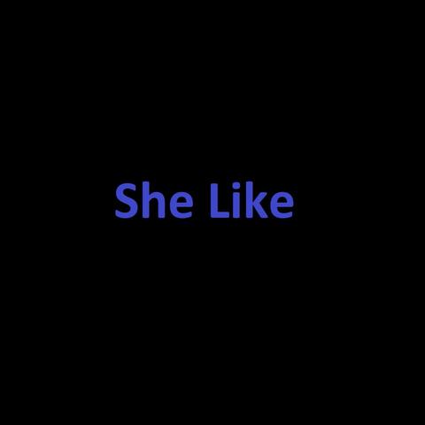 She Like