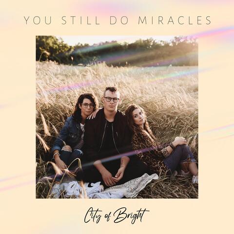 You Still Do Miracles