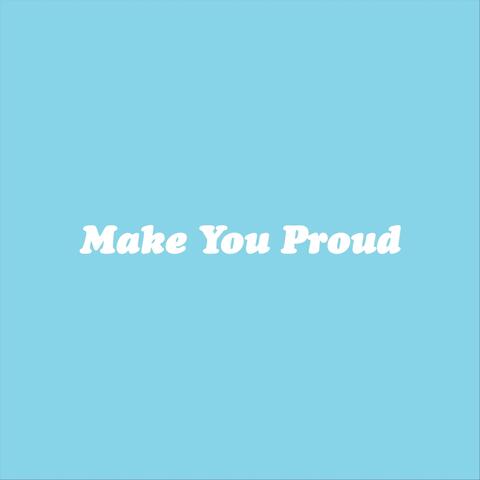 Make You Proud