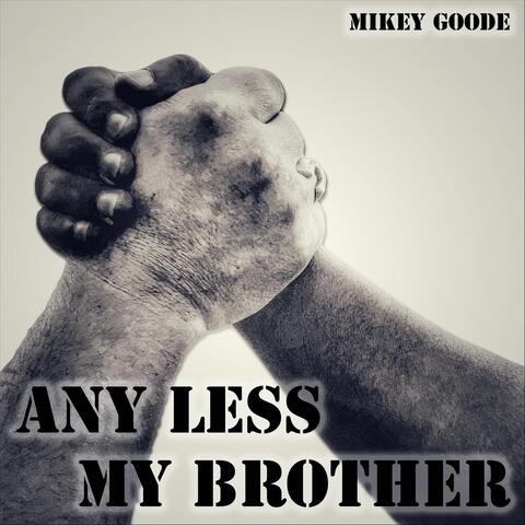 Any Less My Brother