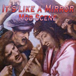 It's Like a Mirror - Mob Scene