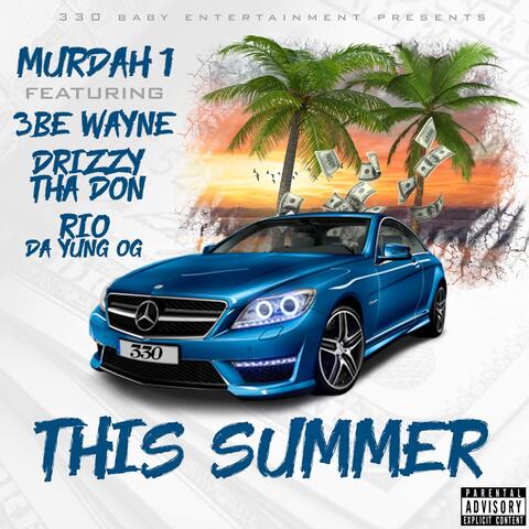 This Summer (feat. 3be Wayne, Drizzy Tha Don & Rio da Yung Og)