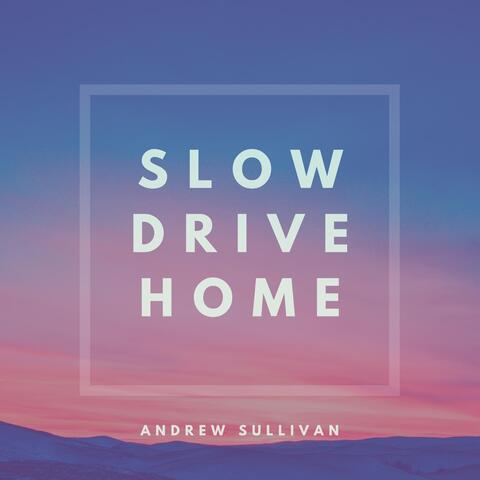 Slow Drive Home