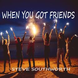 When You Got Friends
