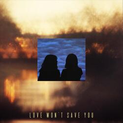 Love Won't Save You