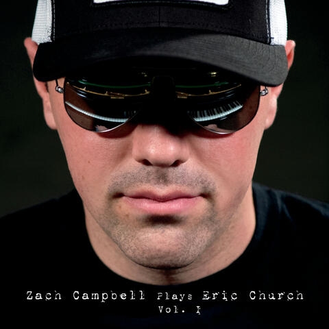 Zach Campbell Plays Eric Church, Vol. I