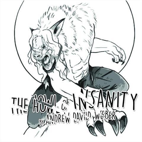 The Howl of Insanity