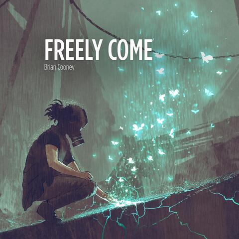 Freely Come