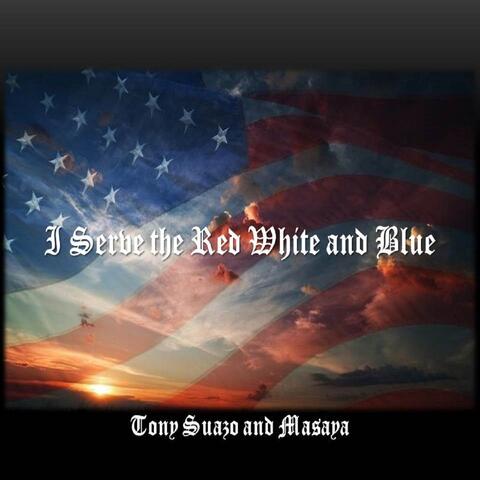 I Serve the Red White and Blue