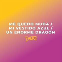 Me Quedo Muda / Mi Vestido Azul / Un Enorme Dragón