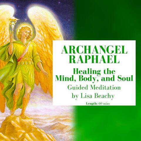 Archangel Raphael: Healing the Mind, Body, and Soul