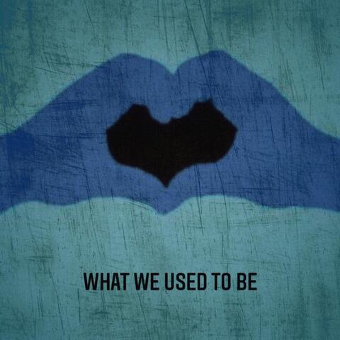 What We Used To Be