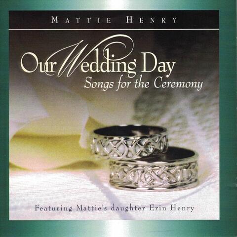 Our Wedding Day Songs for the Ceremony Featuring Mattie's Daughter Erin Henry