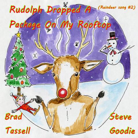 Rudolph Dropped a Package on My Rooftop (Reindeer Song #2)