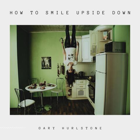 How to Smile Upside Down