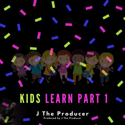 Kids Learn, Pt. 1