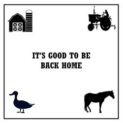 It's Good to Be Back Home