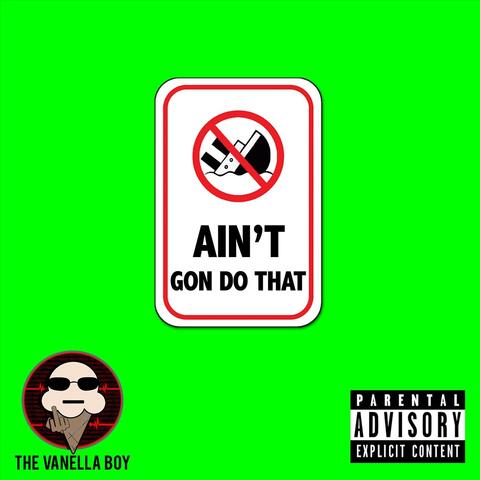 Ain't Gon Do That