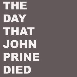 The Day That John Prine Died