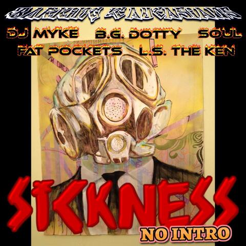 Sickness (No Intro) [feat. DJ Myke, Soul, Fat Pockets, Bg Dotty & Ls the Ken]