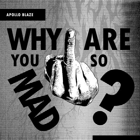 Why Are You so Mad?