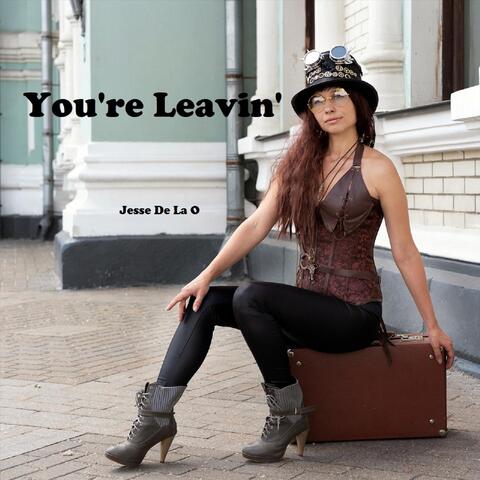 You're Leavin'