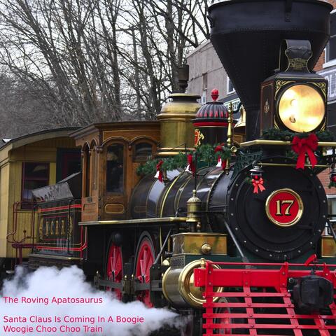 Santa Claus Is Coming in a Boogie Woogie Choo Choo Train