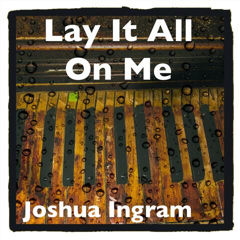 Lay It All on Me