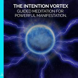 The Intention Vortex Guided Meditation for Powerful Manifestation (feat. Jess Shepherd)