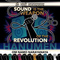 Sound Is the Weapon of the Revolution (Om Namo Narayanaya)