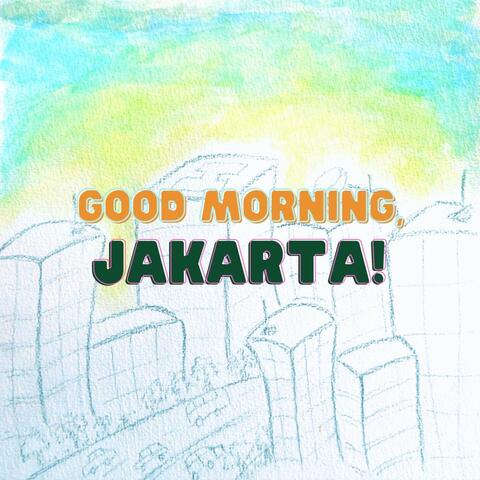 Good Morning, Jakarta!