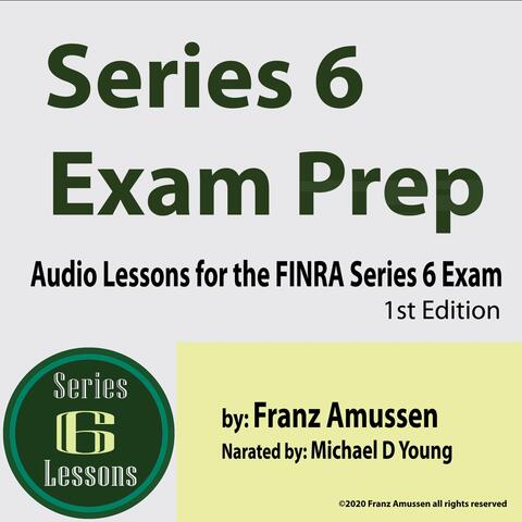 Series 6 Exam Prep: Audio Lessons for the FINRA Series 6 Exam