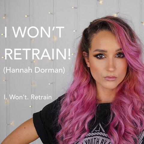 I Won't Retrain!